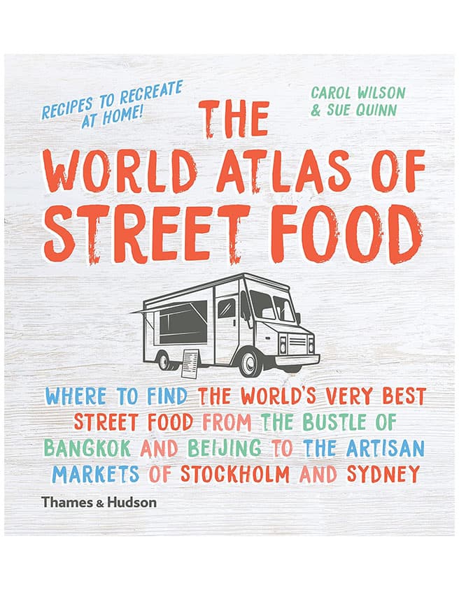 The World Atlas of Street Food - Carol Wilson & Sue Quinn