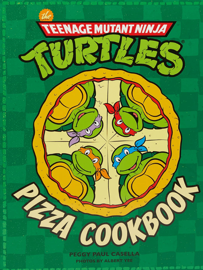 Teenage Mutant Ninja Turtles: The Official Pizza Cookbook