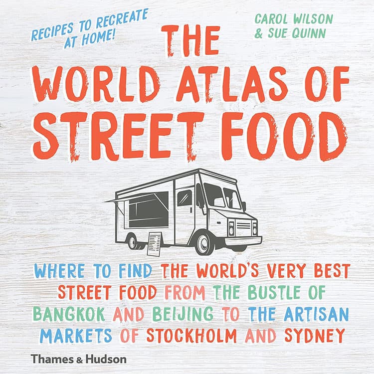 The World Atlas of Street Food - Carol Wilson & Sue Quinn